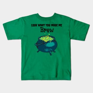 Look what you made me brew Kids T-Shirt